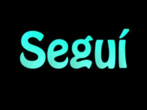 Learn How To Pronounce Segui