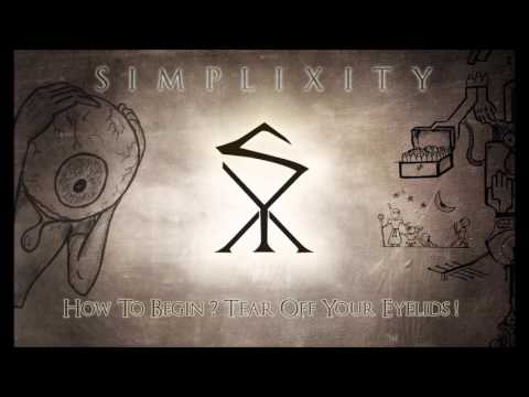 SIMPLIXITY - 01 - How To Begin ? Tear Off Your Eyelids !
