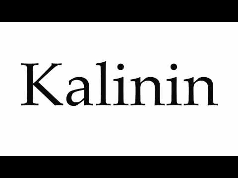 How to Pronounce Kalinin