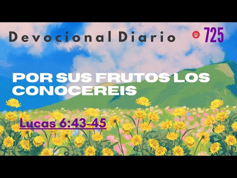 DEVOCIONAL 725 -POR SUS FRUTOS LOS CONOCEREIS