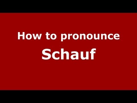 How to Pronounce Schauf - PronounceNames.com