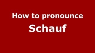 How to pronounce Schauf