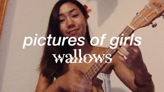 Pictures of Girls - Wallows (Ukulele Cover)