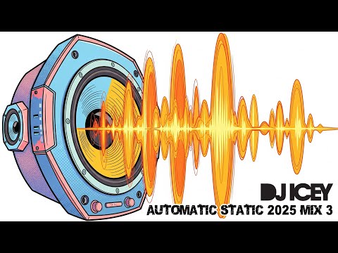 DJ Icey - Automatic Static 2025 Mix 3