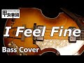 I Feel Fine (The Beatles - Bass Cover)