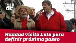 Haddad visita Lula para definir próximo passo