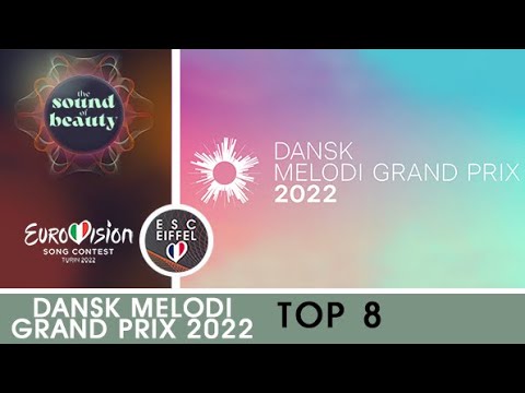 DENMARK 2022 : Dansk Melodi Grand Prix | TOP 8