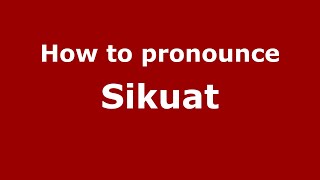 How to pronounce Sikuat
