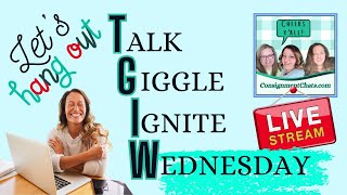 TGIW! Consignment Chats Live Reseller Hangout.  Talk Giggle Ignite Wednesday! 4/2/25