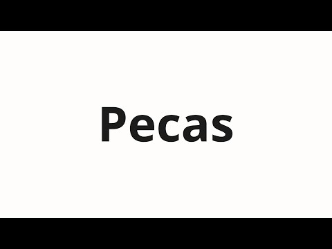 How to pronounce Pecas