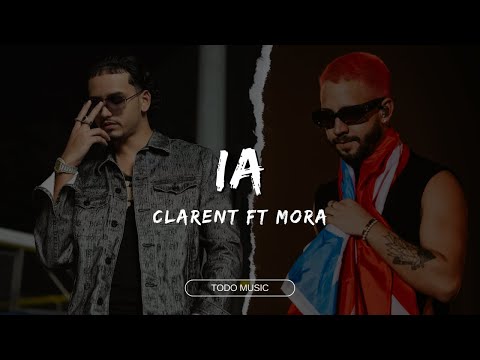 Clarent ft Mora - IA [Letra/Lyric]