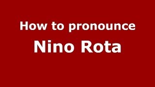 How to pronounce Nino Rota