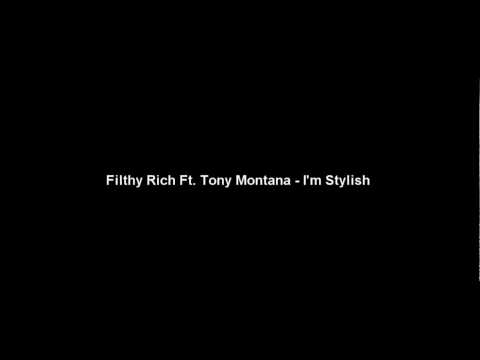 Filthy Rich ft Tony Montana - I'm Stylish