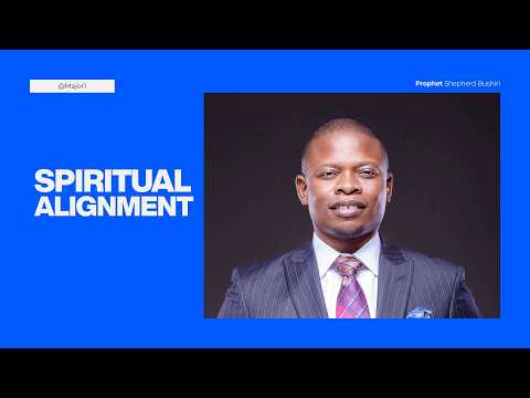 Spiritual Alignment | Prophet Shepherd Bushiri