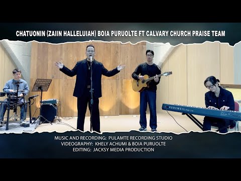 Boia Puruolte Ft Calvary Church worship team - Chatuonin/ Zaiin Halleluiah Kari Jobe Forever