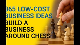 Chess Business: Launch Steps Under £300 (UK) - low-cost business idea