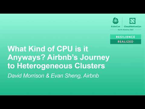 What Kind of CPU is it Anyways? Airbnb's Journey to Heterogeneous... - David Morrison & Evan Sheng
