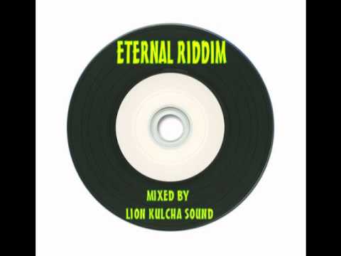 Eternal Riddim Mix Mixed By Lion Kulcha Sound 2011