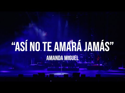 Amanda Miguel - Así No Te Amará Jamás (En Vivo Desde El Auditorio Nacional)