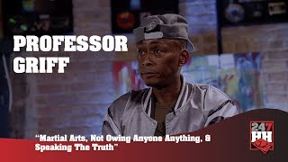 Professor Griff - Martial Arts, Not Owing Anyone Anything, Speaking The Truth (247HH Exclusive)