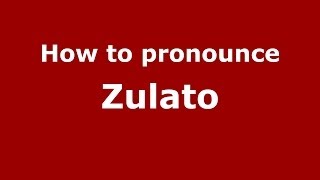 How to pronounce Zulato