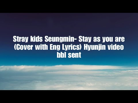 Stray kids Seungmin- Stay as you are (Cover with Eng Lyrics) Hyunjin video bbl sent