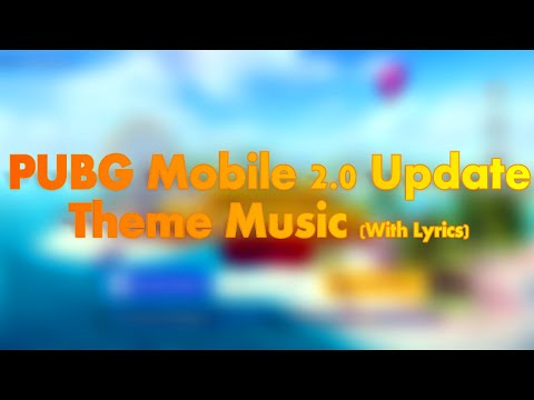 PUBG Mobile 2.2 Update Theme Music With Lyrics