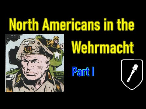 North Americans in the Wehrmacht in Fact and Fiction – Part I The Historical Record