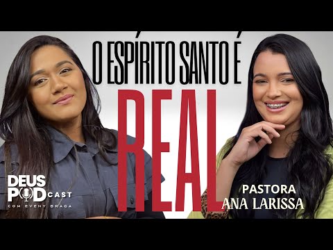 🎙️Ana Laryssa - Quando o ESPÍRITO SANTO se torna REAL | Deus podcast 