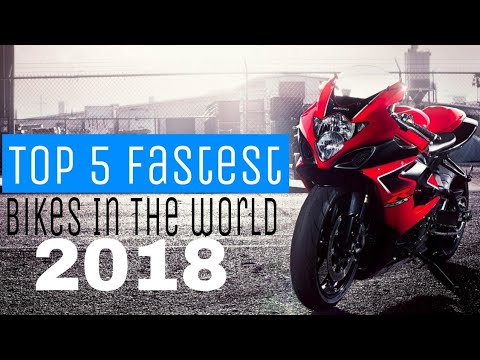 Top 5 Fastest Bikes In The World 2018 (with their videos)