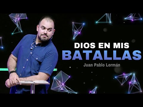 DIOS EN MIS BATALLAS | Juan Pablo Lerman (Donde está Dios cuando más lo necesito)
