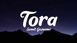 Tora (lyrics) - Sumit Goswami  Khatri  Deepesh Goy