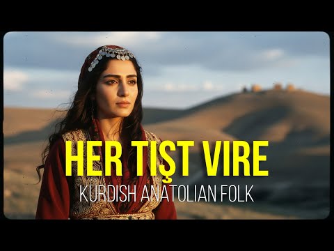 Her Tişt Vire | Kurdish Anatolian Folk Music
