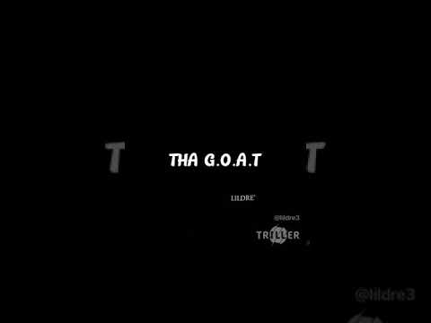 THA G.O.A.T X LILDRE’
