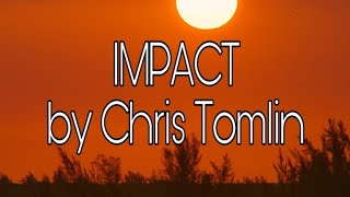 Chris Tomlin Impact Lyric Video 2019