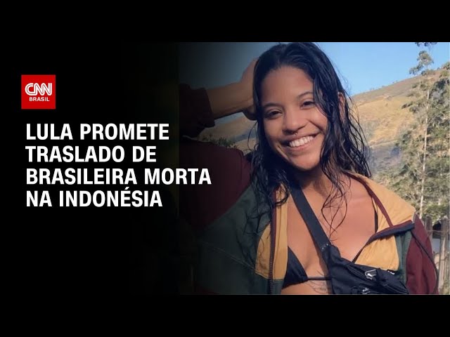 Lula contradiz Itamaraty e promete traslado de brasileira morta em vulcão | BASTIDORES CNN