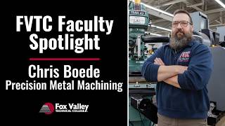 Faculty Spotlight: Chris Boede, Precision Metal Machining