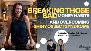 How to Break Those Bad Money Habits (And Avoid Shiny Object Syndrome)