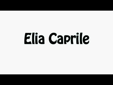 Learn How To Pronounce Elia Caprile