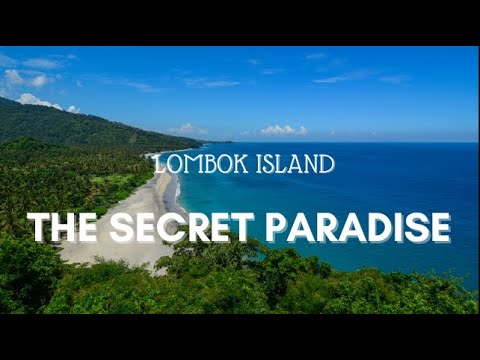 LOMBOK ISLAND, THE SECRET PARADISE
