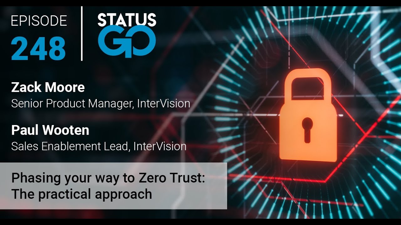 Status Go: Ep. 248 - Phasing Your Way to Zero Trust: The Practical Approach | Zack Moore