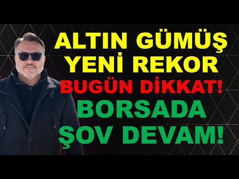 Altın ve | Gümüş YENİ REKOR   | Borsa da ŞOV DEVAM!    ABD verisi bugün önemli