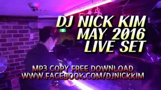 DJ Nick Kim - May 2016 Live mix set