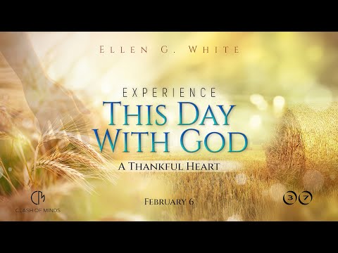 37. Experience This Day With God: A Thankful Heart, February 6