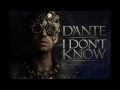 Dante - I don't know (Audio) 