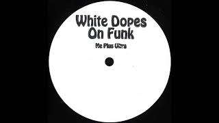 White Dopes On Funk – Ne Plus Ultra (Majik Black Purse Mix 2)