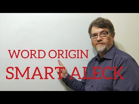 English Tutor Nick P Word Origins (53) Smart Aleck