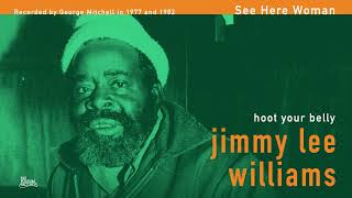 Jimmy Lee Williams - See Here Woman (Official Audio)