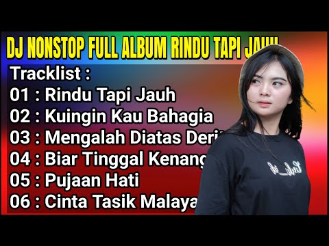 ✅DJ NONSTOP FULL ALBUM - RINDU TAPI JAUH - REMIX POPULER PALING ENAK SEDUNIA