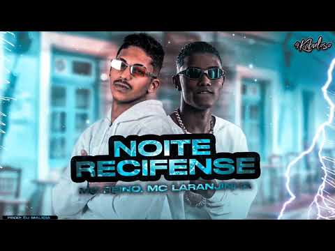 MC REINO E MC LARANJINHA = NOITE RECIFENSE